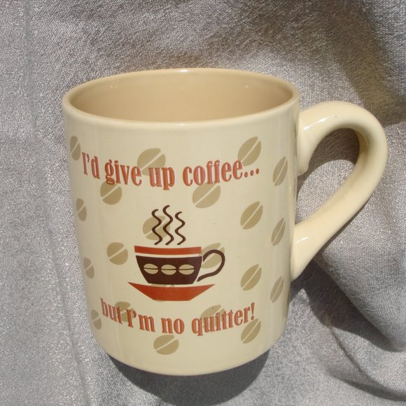 New Coffee Mug Cup - I'd give up coffee, but I'm no quitter - Picture 10 of 10